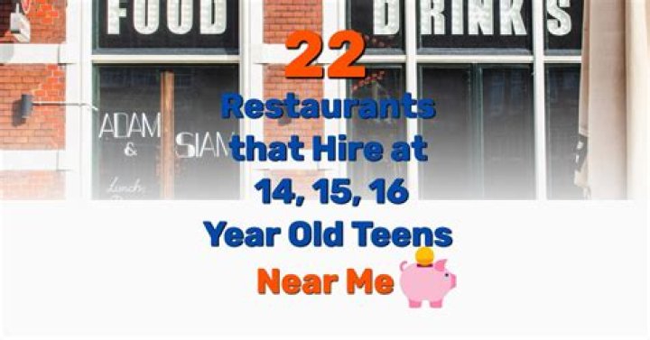 Are there any restaurants that hire a 14 year old?