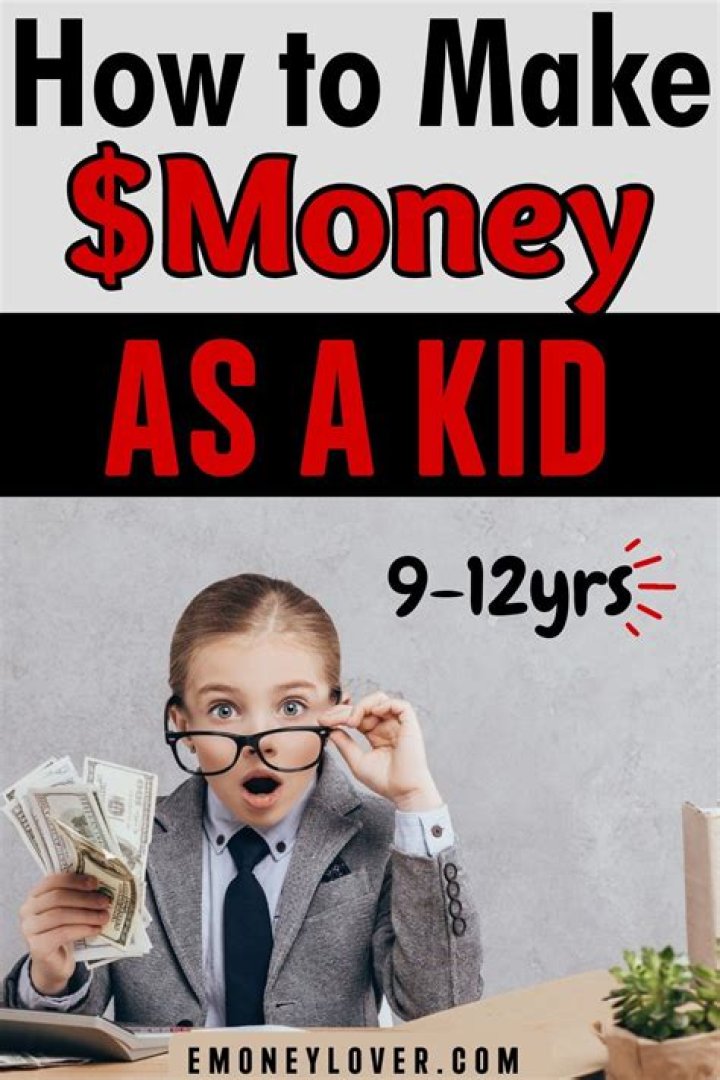 How can an 11 year old make a lot of money?