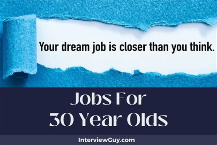 What are good jobs for 30 year olds?