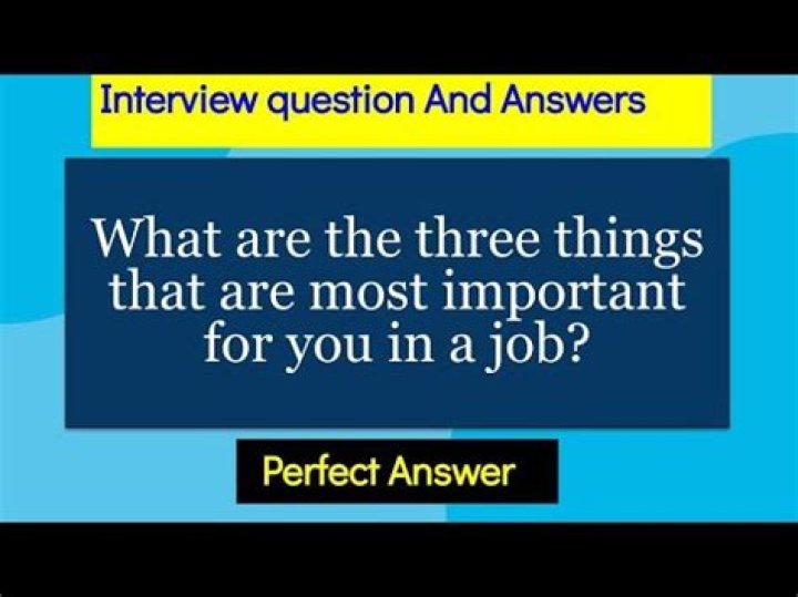 What are the 3 things that are most important to you in a job?