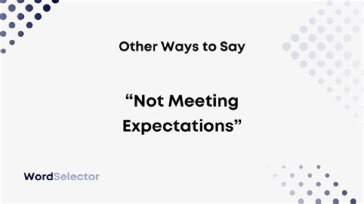 What is the word for not meeting expectations?